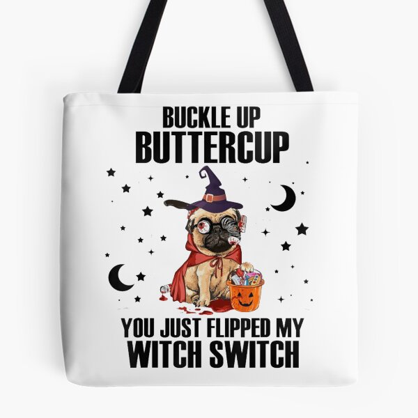 Item preview, Pug Dog Buckle Up Buttercup You Just Flipped My Witch Switch designed and sold by ghazalish.
