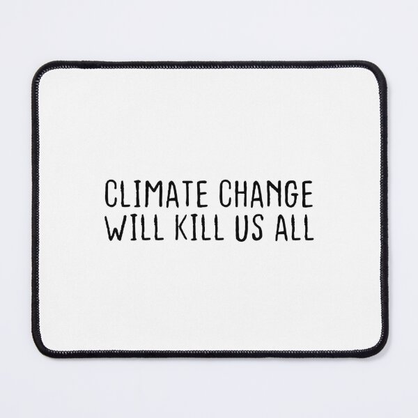 Item preview, Climate Change Will Kill Us All - Stop Climate Change designed and sold by BestComicss.