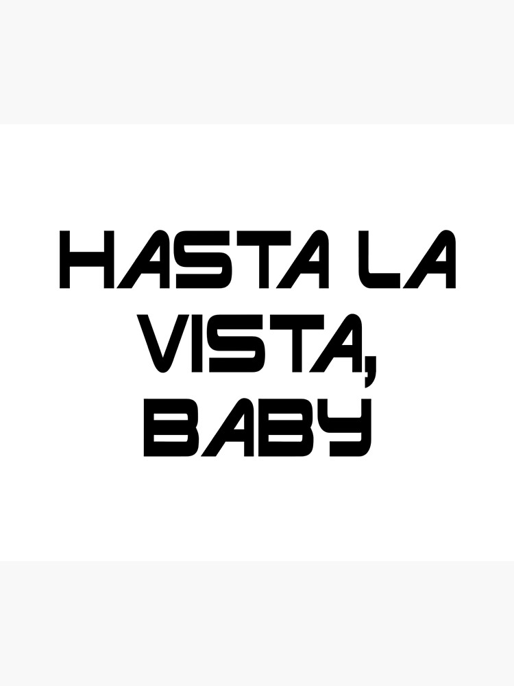 "Hasta La Vista, Baby" Poster for Sale by IconicFilmQuote Redbubble