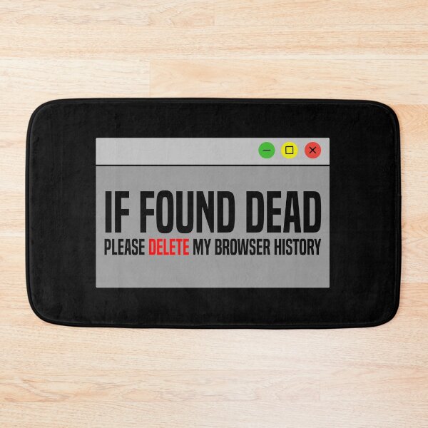Item preview, If Found Dead, Please Delete my Browser History designed and sold by Koi-Art.