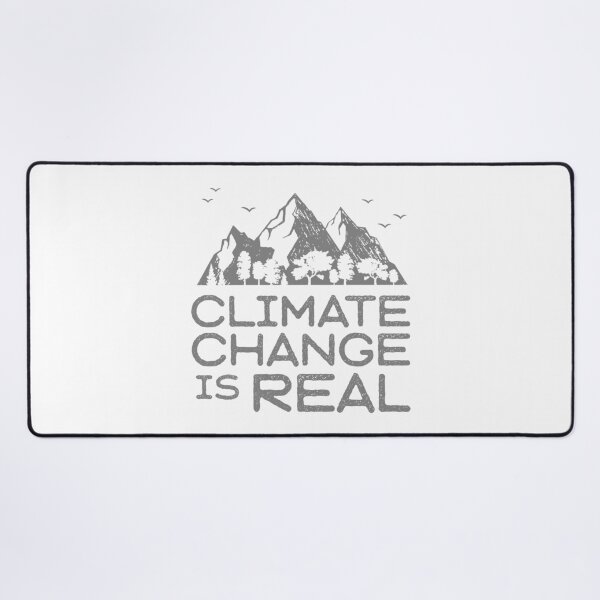 Climate Change is Real Desk Mat