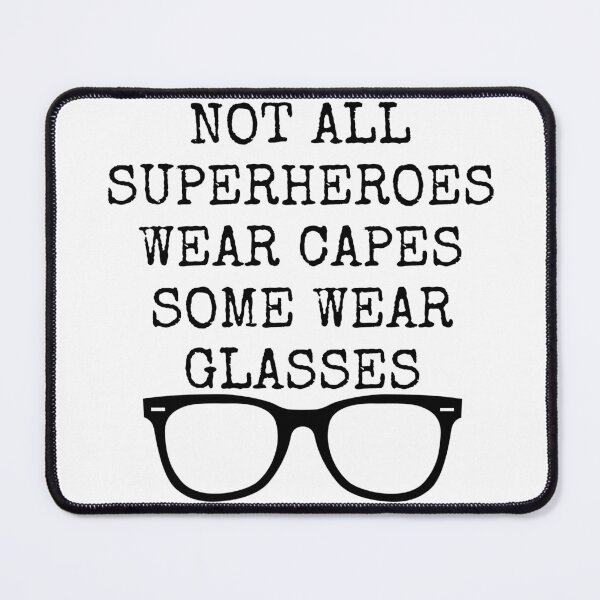 Item preview, NOT ALL SUPERHEROES WEAR CAPES SOME WEAR GLASSES  designed and sold by billionairebrnd.