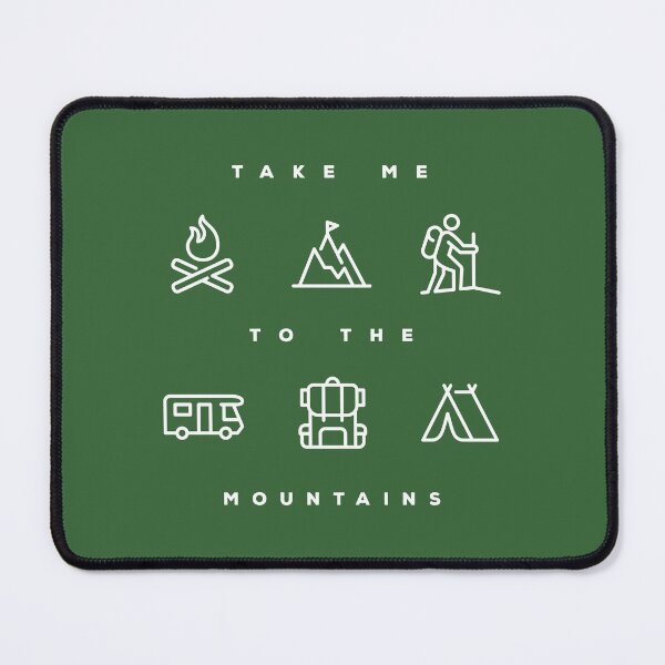 Take me to the mountains Mouse Pad