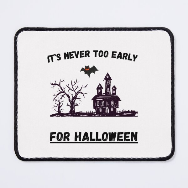 Item preview, It's Never Too Early For Halloween Tshirt, Halloween It's never too early T-Shirt, Funny Halloween T-Shirt designed and sold by Unique styl DeSigNe.