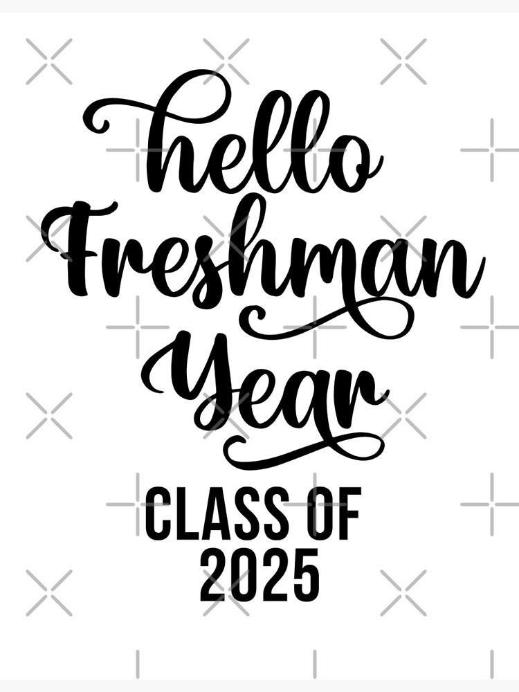 "Hello Freshman Year Class of 2025" Poster for Sale by 732Studio