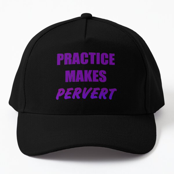Practice Makes Pervert Baseball Cap