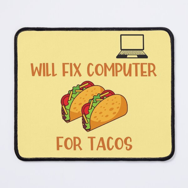 Item preview, Will Fix Computer for Tacos designed and sold by Einsteincreates.
