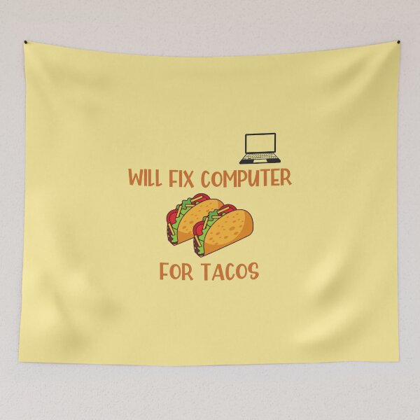 Item preview, Will Fix Computer for Tacos designed and sold by Einsteincreates.