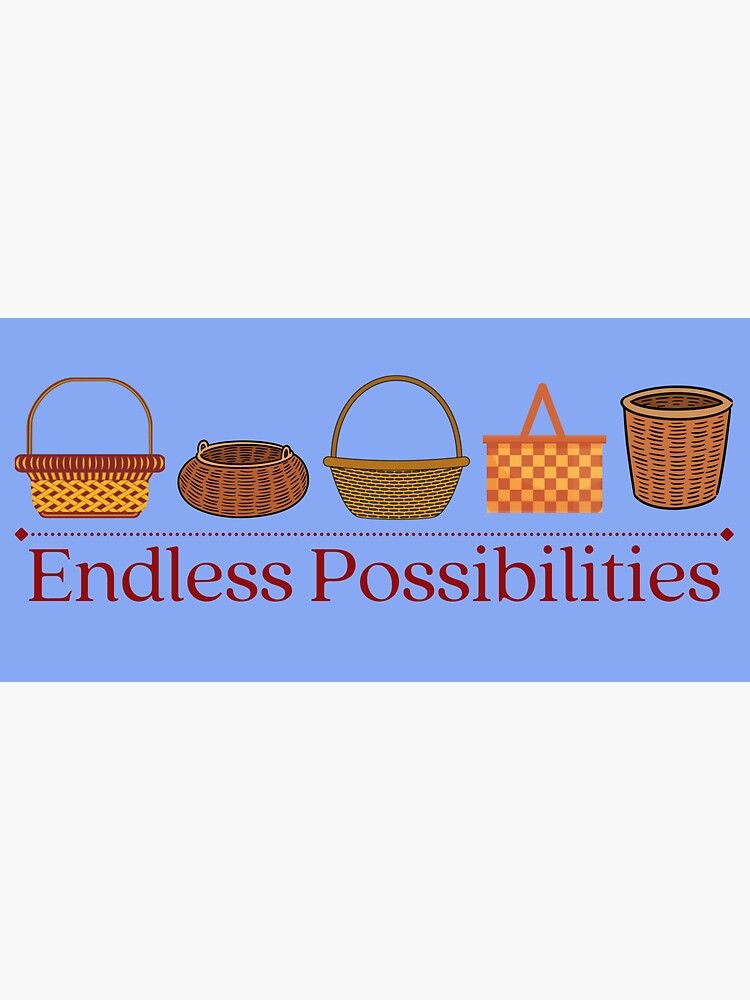 "Endless Possibilities Of Basket Weaving" Sticker for Sale by BJEdesign