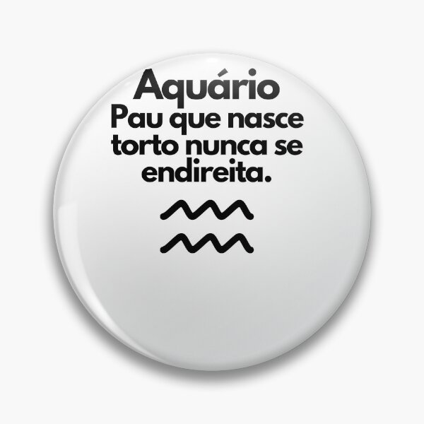 Artikelvorschau, Aquário: Pau que nasce torto nunca se endireita. entworfen und verkauft von FindYouByZ.
