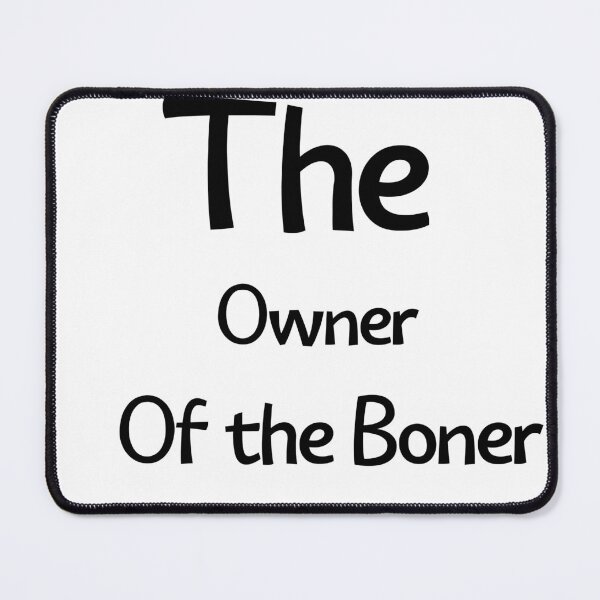 Item preview, The Owner Of The Boner designed and sold by ABcreating.