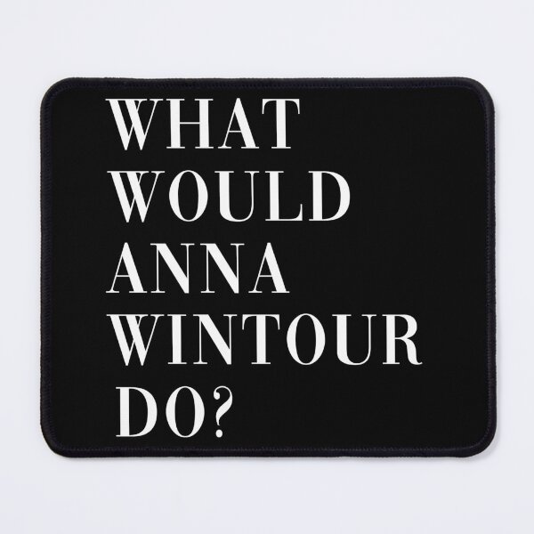 Item preview, What Would Anna Wintour Do? designed and sold by TroySalmon.
