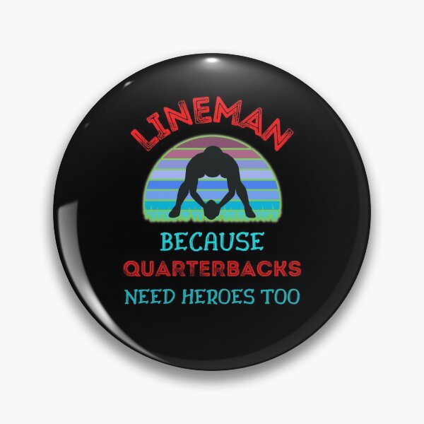 Item preview, Lineman Because Quarterbacks Need Heroes Too   designed and sold by WoodburyLake.