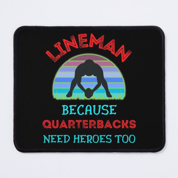 Item preview, Lineman Because Quarterbacks Need Heroes Too   designed and sold by WoodburyLake.