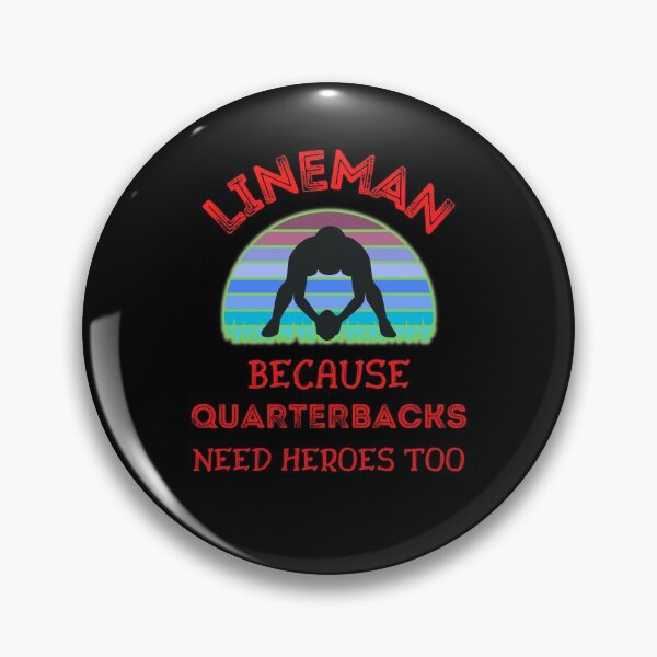 Item preview, Lineman Because Quarterbacks Need Heroes Too   designed and sold by WoodburyLake.