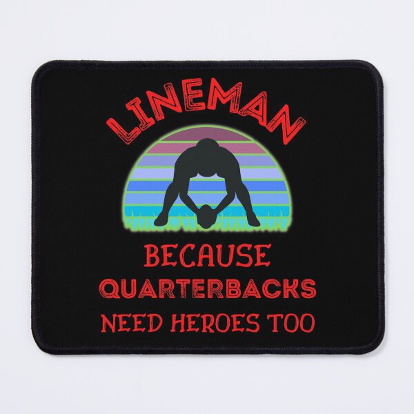 Item preview, Lineman Because Quarterbacks Need Heroes Too   designed and sold by WoodburyLake.