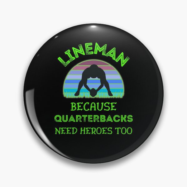 Item preview, Lineman Because Quarterbacks Need Heroes Too   designed and sold by WoodburyLake.