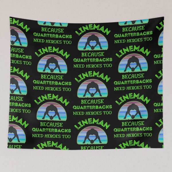 Item preview, Lineman Because Quarterbacks Need Heroes Too   designed and sold by WoodburyLake.