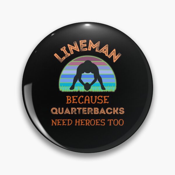 Item preview, Lineman Because Quarterbacks Need Heroes Too   designed and sold by WoodburyLake.