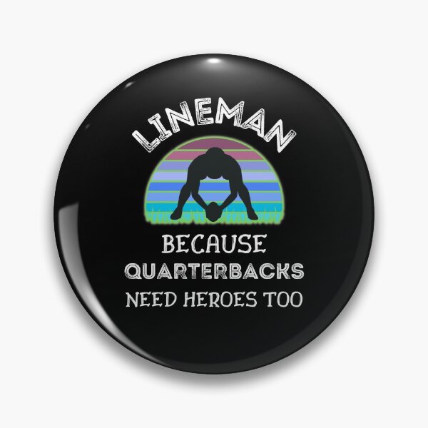 Item preview, Lineman Because Quarterbacks Need Heroes Too   designed and sold by WoodburyLake.