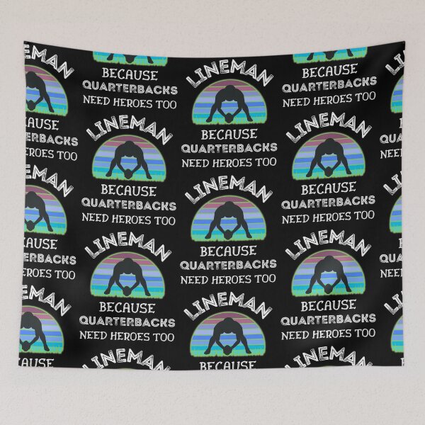 Item preview, Lineman Because Quarterbacks Need Heroes Too   designed and sold by WoodburyLake.