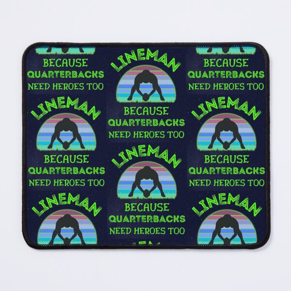 Item preview, Lineman Because Quarterbacks Need Heroes Too designed and sold by WoodburyLake.