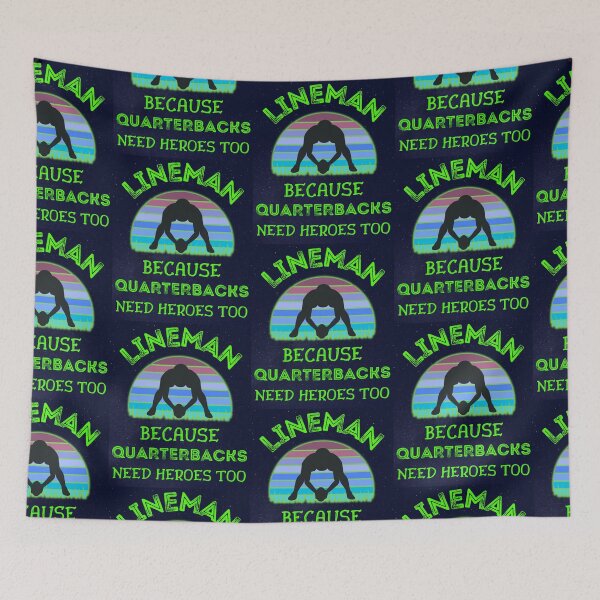 Item preview, Lineman Because Quarterbacks Need Heroes Too   designed and sold by WoodburyLake.