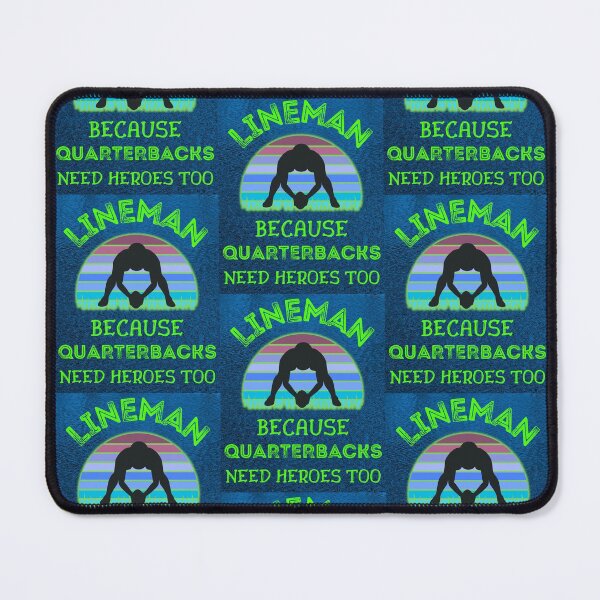 Item preview, Lineman Because Quarterbacks Need Heroes Too designed and sold by WoodburyLake.