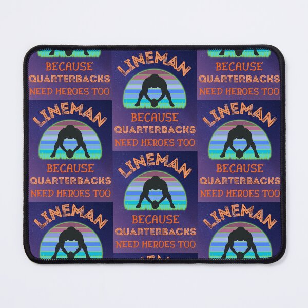 Item preview, Lineman Because Quarterbacks Need Heroes Too   designed and sold by WoodburyLake.