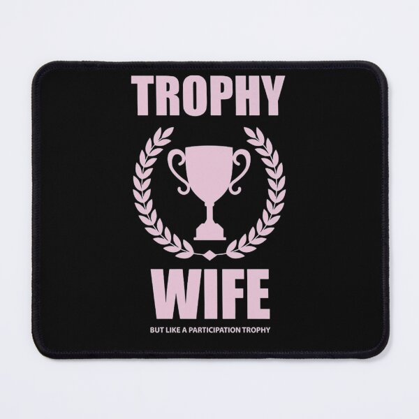 Item preview, Trophy Wife But Like A Participation Trophy Women Funny Wife T-Shirt designed and sold by spolayastore.