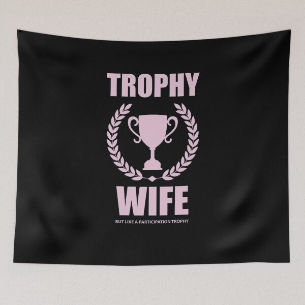 Item preview, Trophy Wife But Like A Participation Trophy Women Funny Wife T-Shirt designed and sold by spolayastore.