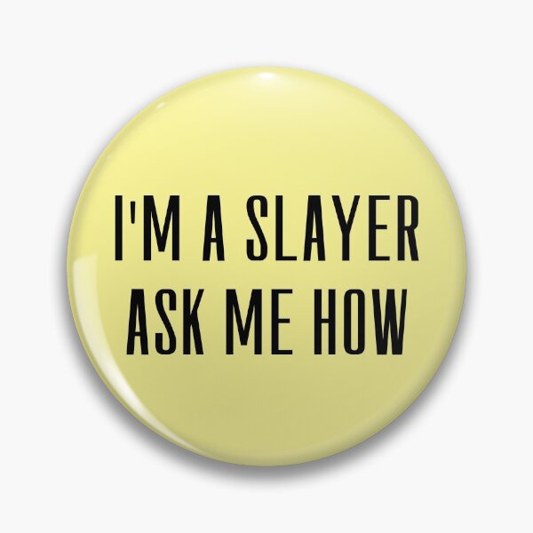 Item preview, I'm a Slayer Ask Me How designed and sold by tvtakes.