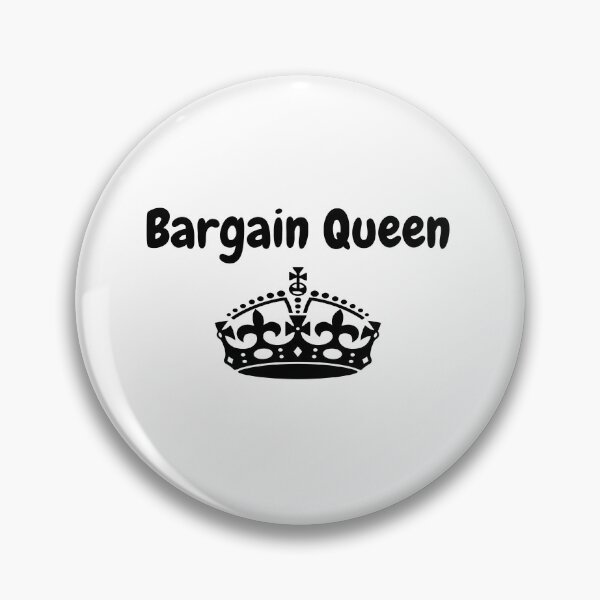 Item preview,  Bargain Queen with Crown Funny Statement for  Bargain Queens Everywhere. designed and sold by Craftynistia.