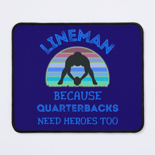 Item preview, Lineman Because Quarterbacks Need Heroes Too   designed and sold by WoodburyLake.
