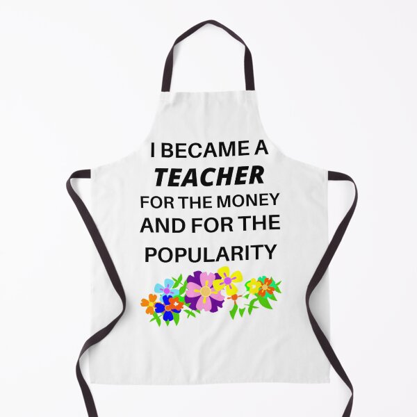 Item preview, I became a teacher for the money and the popularity designed and sold by Luckydoe1.