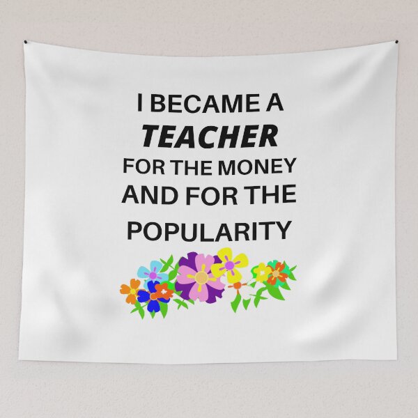Item preview, I became a teacher for the money and the popularity designed and sold by Luckydoe1.