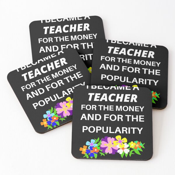 Item preview, Copy of I became a teacher for the money and the popularity designed and sold by Luckydoe1.