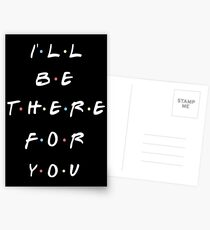 I'LL BE THERE FOR YOU Postcards