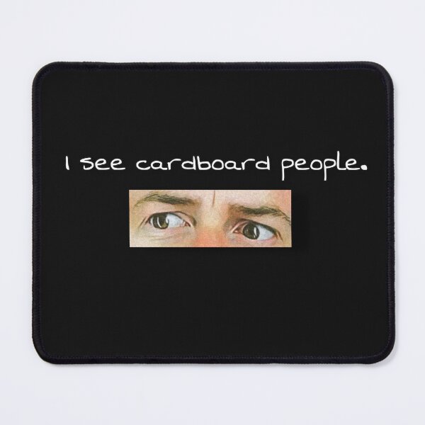 Item preview, I see cardboard people white font designed and sold by The Mazzello Mafia (We are Joe Mazzello fans.).