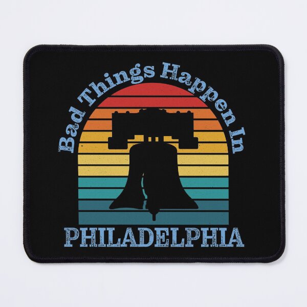Item preview, Bad Things Happen In Philadelphia designed and sold by MadMando.