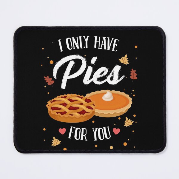 Item preview, I Only Have Pies For You Thanksgiving Pun designed and sold by Uppercase Tees.