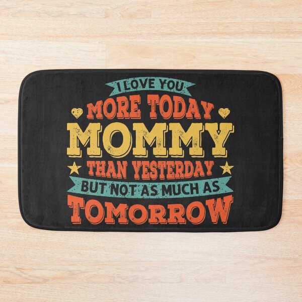 Item preview, I Love You More Today Mommy Than Yesterday But Not As Much As Tomorrow Lovely Mom Love Quote designed and sold by AweSoMe Shirts.