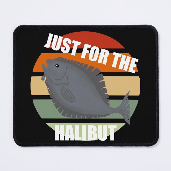 Item preview, Just for the Halibut Fishing  designed and sold by Orchyd.