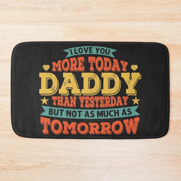 Item preview, I Love You More Today Daddy Than Yesterday But Not As Much As Tomorrow Cute Dad Love Quote designed and sold by AweSoMe Shirts.