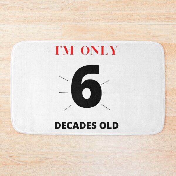 Item preview, I'm only 6 decades old designed and sold by Luckydoe1.