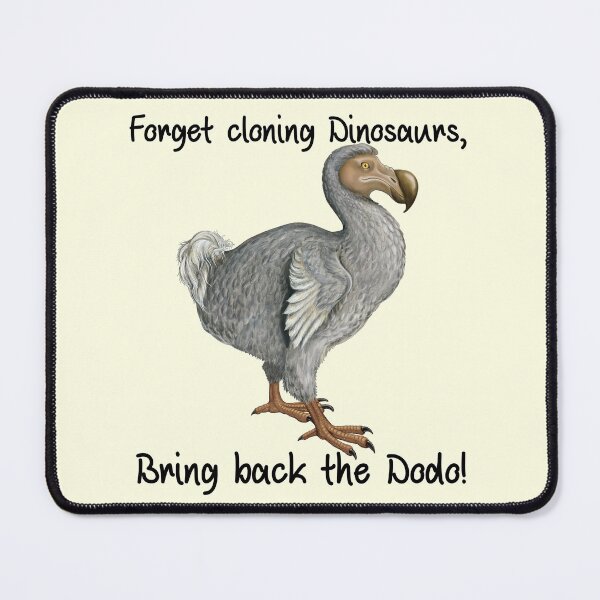 Item preview, Forget cloning dinosaurs, bring back the Dodo. black writing designed and sold by Kestrelle.
