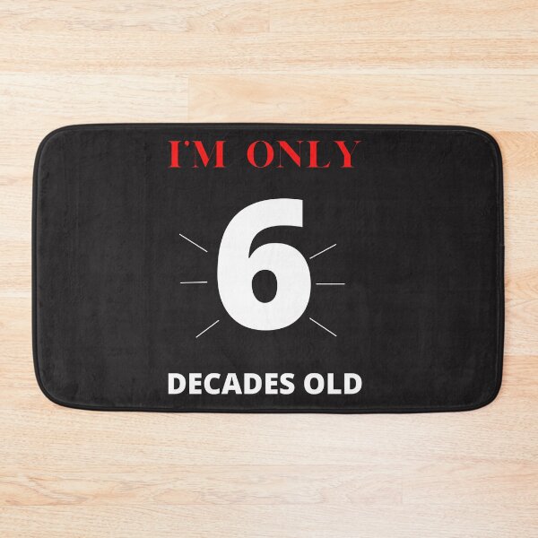 Item preview, I'm only 6 decades old designed and sold by Luckydoe1.