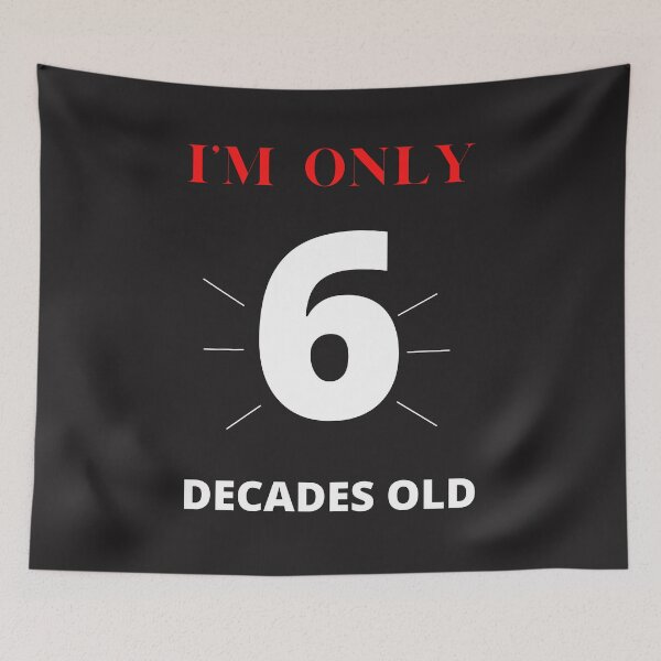 Item preview, I'm only 6 decades old designed and sold by Luckydoe1.