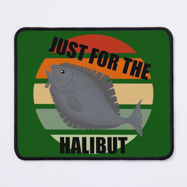 Item preview, Just for the Halibut Fishing designed and sold by Orchyd.