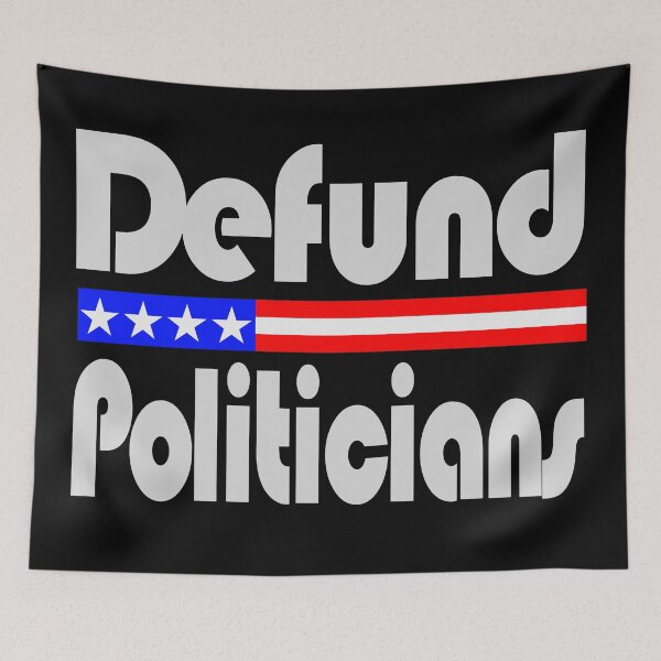 Item preview, Defund Politicians designed and sold by toddbrooney.